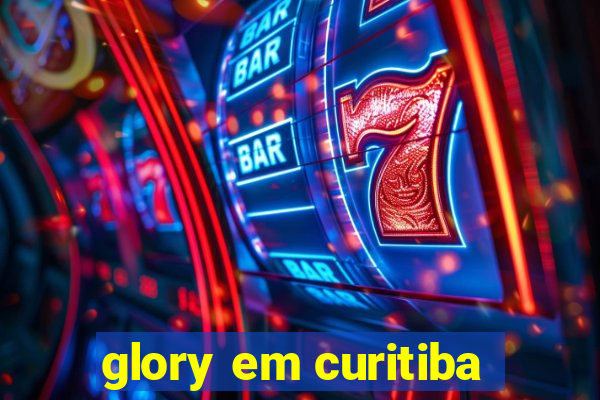 glory em curitiba